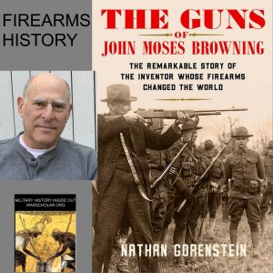 Nathan Gorenstein the guns of john moses browning